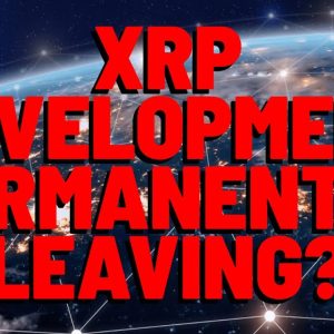 XRP: Is Development PERMANENTLY LEAVING?