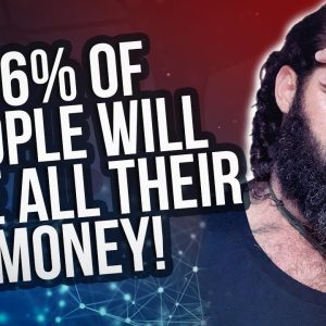 96% ARE GOING TO LOSE ALL THIER MONEY!
