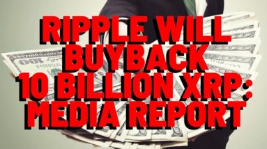 Ripple To BUY 10 BILLION XPR, Media Reports... Is This INSANE Headline ACTUALLY TRUE?!