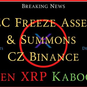 Ripple/XRP-SEC Summons & Freeze Binance Assets, USTether?, When XRP Kaboom?