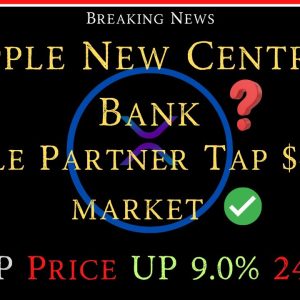 Ripple/XRP-Ripple Partner Tap $40T Market, Ripple New Central Bank, XRP Price UP 9.0% In 24Hr