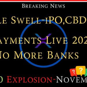 Ripple/XRP-SWELL Announcements-iPO,CBDCs?, X Payments Live 2024-No Bank,FTX/John Deaton,XRP $10 Nov?