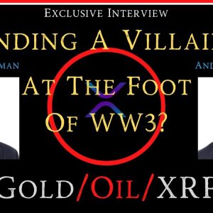 Ripple/XRP-Finding A Villain,At The Foot Of WW3?,Oil/Gold/XRP