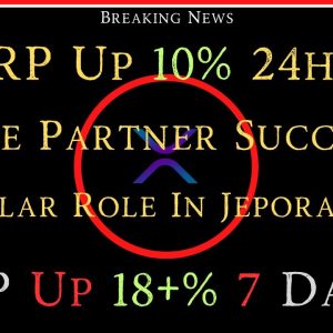 Ripple/XRP-Geopolital Shifts Moving Fast,Ripple Partner-Success, XRP Up 10% 24hr Up 18+% 7Day
