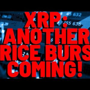XRP: ANOTHER PRICE BURST COMING!