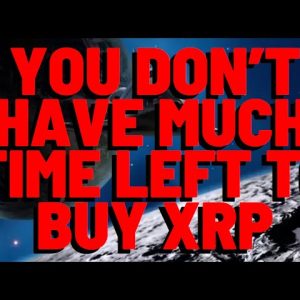 You May ONLY Have MONTHS REMAINING TO BUY XRP