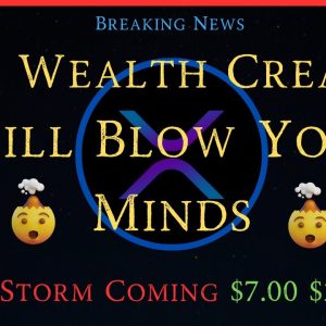 Ripple/XRP-The Wealth Created Will Blow People`s Minds, An XRP Storm IS Coming $7.00 $27.00?