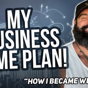 My Business Game Plan! "How I Became Wealthy"
