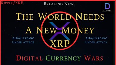 Ripple/XRP-The World Needs A New Money-Digital Currency Wars-USD Hyperinflation?