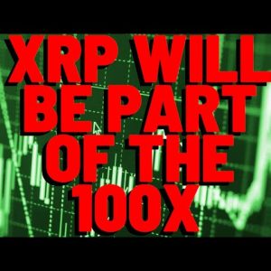 XRP WILL BE Part Of The 100X EXPANSION Of The Crypto Asset Class