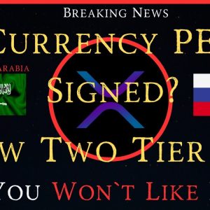 Ripple/XRP-New Two Tier Sys-You Won`t Like It, Currency PEG`s Signed Between Saudi Arabia & Russia?