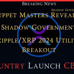Ripple/XRP-Puppet Masters To Shadow Govt revealed,Ripple Predictions Cont= G7 CBDC & More