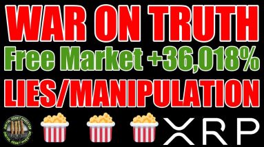 Free Market XRP vs. Crypto Lies / Ripple Attacks / Manipulated XRP
