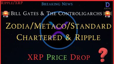 Ripple/XRP-Bill Gates & The Controligarchs,Zodia/Metaco/Ripple/Standard Chartered, XRP Price Drop?