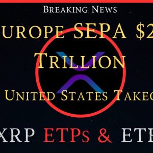 Ripple/XRP-Europe`s SEPA $2.6 Trillion/Ripple, Ripple Poised For United States Takeover