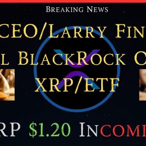Ripple/XRP-Vanguard, CEO/BlackRock-Larry Fink-Will You Do An XRP/ETF?, XRP $1.20 Incoming