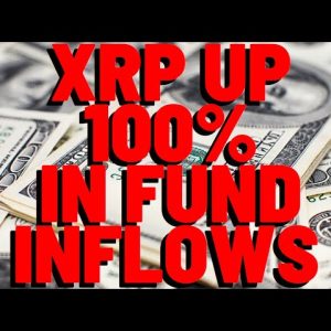 XRP UP 100% IN FUND INFLOWS