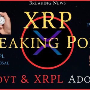 Ripple/XRP-XRP Breaking Point-US Govt Adoption Of XRPLedger,  New XRPL Proposal