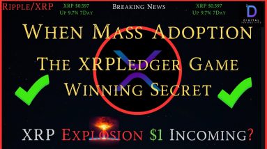 Ripple/XRP-When Mass Adoption?, XRPLedger Game Winning Secret, XRP $1 Incoming?, XRP Up 9.7% 7Day