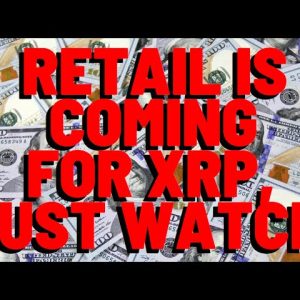 Retail IS COMING FOR XRP, Just Watch
