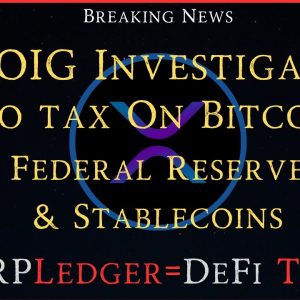 Ripple/XRP-SEC OIG Investigation, No Tax On Bitcoin?, Fed Reserve & Stablecoins, Warren vs Deaton?
