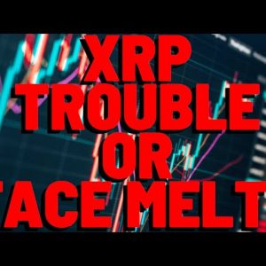 XRP: Are We IN TROUBLE, Or About To MELT FACES?!