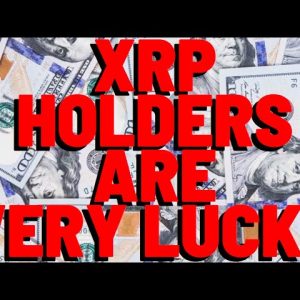XRP HOLDERS ARE VERY LUCKY