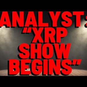 "XRP SHOW BEGINS" Popular Analyst Proclaims